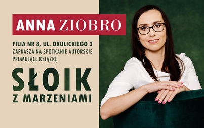 Zdjęcie do Spotkanie autorskie z Anną Ziobro - promocja książki &bdquo;Słoik z marzeniami&rdquo;