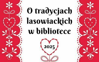 Zdjęcie do O tradycjach lasowiackich w bibliotece &ndash; 2025