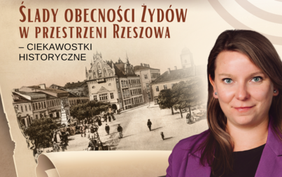 Zdjęcie do Ślady obecności Żyd&oacute;w w przestrzeni Rzeszowa &ndash; spotkanie z Martą W&oacute;jcik