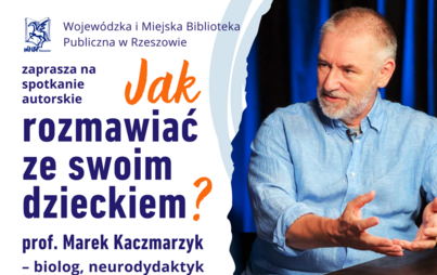 Zdjęcie do &bdquo;Jak rozmawiać ze swoim dzieckiem?&rdquo;: spotkanie autorskie z&nbsp;prof. Markiem Kaczmarzykiem&nbsp;