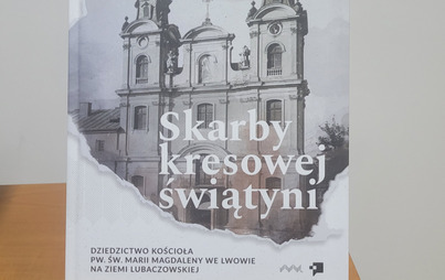 Zdjęcie do Spotkanie autorskie wok&oacute;ł książki i wystawy wirtualnej &bdquo;Skarby kresowej świątyni. Dziedzictwo Kościoła św. Marii Magdaleny we Lwowie&rdquo;