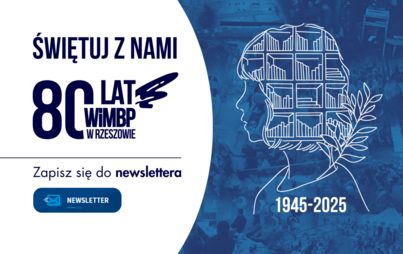 Zdjęcie do Świętuj z nami jubileusz 80-lecia Wojew&oacute;dzkiej i Miejskiej Biblioteki Publicznej w Rzeszowie &ndash; zapisz się do newslettera