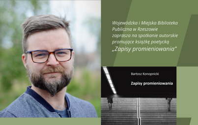 Zdjęcie do Spotkanie autorskie z Bartoszem Konopnickim promujące książkę poetycką &bdquo;Zapisy promieniowania&rdquo; 