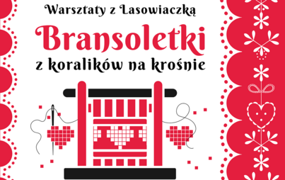 Zdjęcie do Bransoletki z koralik&oacute;w na krośnie: Warsztaty z Lasowiaczką dla dorosłych