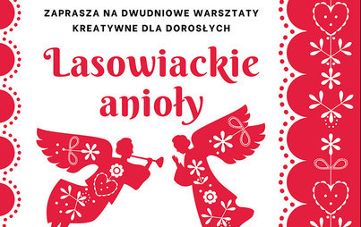 Zdjęcie do Lasowiackie anioły &ndash; dwudniowe warsztaty dla dorosłych