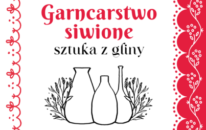 Zdjęcie do Garncarstwo siwione &ndash; sztuka z gliny: warsztaty garncarskie dla dorosłych