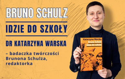 Zdjęcie do Bruno Schulz idzie do szkoły &ndash; spotkanie z Katarzyną Warską