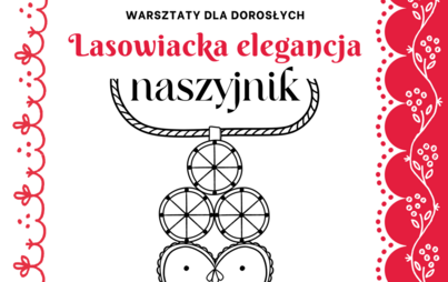 Zdjęcie do Lasowiacka elegancja &ndash; naszyjnik: warsztaty artystyczne dla dorosłych