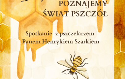 Zdjęcie do &bdquo;Poznajemy świat pszcz&oacute;ł&rdquo; - spotkanie z pszczelarzem Henrykiem Szarkiem