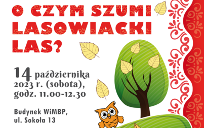 Zdjęcie do O czym szumi lasowiacki las? Warsztaty literacko-plastyczne dla dzieci z Jolantą Richter-Magnuszewską 