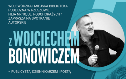 Zdjęcie do Spotkanie z publicystą, dziennikarzem i poetą Wojciechem Bonowiczem