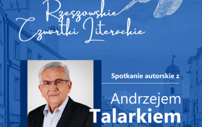 Zdjęcie do Rzeszowskie Czwartki Literackie: Spotkanie autorskie z Andrzejem Talarkiem 