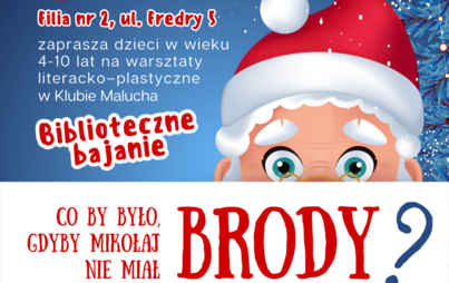 Zdjęcie do „Co by było, gdyby Mikołaj nie miał brody?”: warsztaty literacko – plastyczne w Klubie Malucha Biblioteczne bajanie