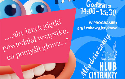 Zdjęcie do &bdquo;&hellip;aby język giętki powiedział wszystko, co pomyśli głowa&hellip;&rdquo;: spotkanie  Młodzieżowego Klubu Czytelniczego 