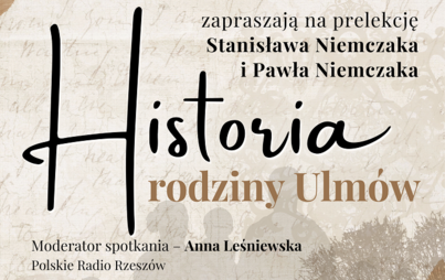 Zdjęcie do &bdquo;Historia rodziny Ulm&oacute;w&rdquo;: prelekcja Stanisława Niemczaka i Pawła Niemczaka