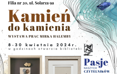 Zdjęcie do &bdquo;Kamień do kamienia&rdquo;: wystawa prac Mirka Halemby