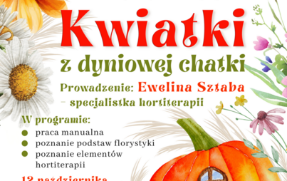 Zdjęcie do „Kwiatki z dyniowej chatki”: warsztaty plastyczno-florystyczne z Eweliną Sztabą