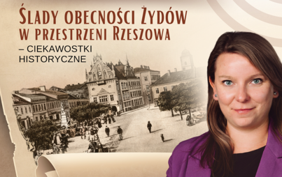 Zdjęcie do Ślady obecności Żyd&oacute;w w przestrzeni Rzeszowa &ndash; spotkanie z Martą W&oacute;jcik