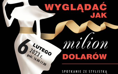 Zdjęcie do „Wyglądać jak milion dolarów!” - spotkanie ze stylistką Beatą Świerad