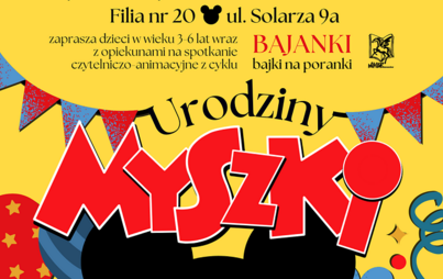 Zdjęcie do „Urodziny Myszki”: spotkanie z cyklu BAJANKI - BAJKI NA PORANKI