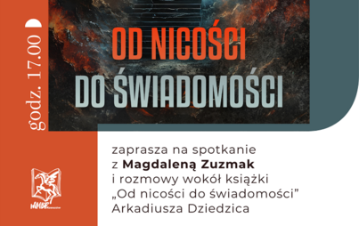 Zdjęcie do Spotkanie z Magdaleną Zuzmak na temat książki Arkadiusza Dziedzica &bdquo;Od nicości do świadomości&rdquo;