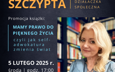 Zdjęcie do Spotkanie autorskie z Bernadetą Szczyptą promujące książkę &bdquo;Mamy prawo do pięknego życia, czyli jak self-adwokatura zmienia świat&rdquo;