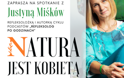 Zdjęcie do „Natura jest kobietą”: spotkanie z Justyną Miśków