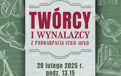 Zdjęcie do „Twórcy i wynalazcy z Podkarpacia 1735-1945”: prelekcja Marii Suchy