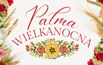 Zdjęcie do &bdquo;Palma wielkanocna&rdquo;: warsztaty rękodzielnicze dla dorosłych 