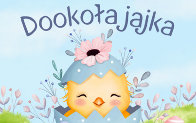 Zdjęcie do „Dookoła jajka”: spotkanie z cyklu BAJANKI - BAJKI NA PORANKI