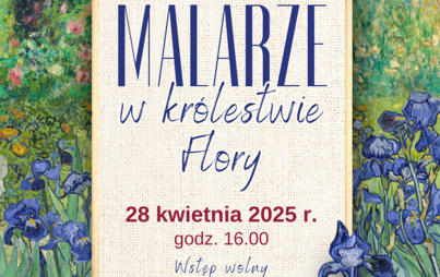 Zdjęcie do „Malarze w królestwie Flory”: wykład Barbary Adamskiej