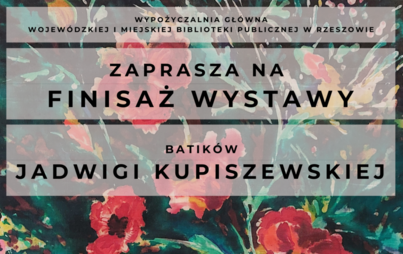 Zdjęcie do Finisaż wystawy batików Jadwigi Kupiszewskiej „Wiosenne sygnały”