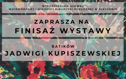 Zdjęcie do Finisaż wystawy batik&oacute;w Jadwigi Kupiszewskiej &bdquo;Wiosenne sygnały&rdquo;