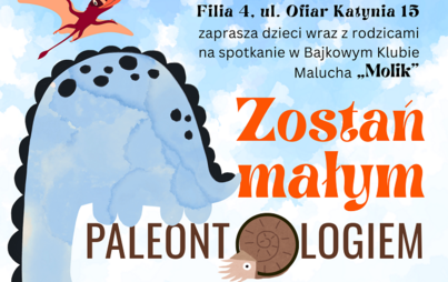 Zdjęcie do &bdquo;Zostań małym paleontologiem&rdquo;: spotkanie w Bajkowym Klubie Malucha &bdquo;Molik&rdquo;