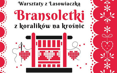 Zdjęcie do Bransoletki z koralik&oacute;w na krośnie: Warsztaty z Lasowiaczką dla dorosłych
