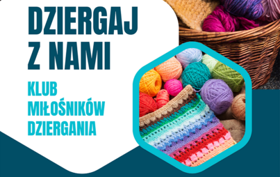 Zdjęcie do Dziergaj z nami: spotkanie Klubu miłośnik&oacute;w dziergania