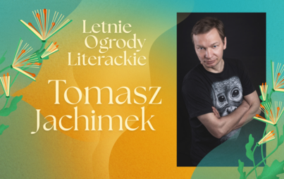 Zdjęcie do Tomasz Jachimek: spotkanie z artystą kabaretowym, standuperem, konferansjerem w ramach Letnich Ogrod&oacute;w Literackich