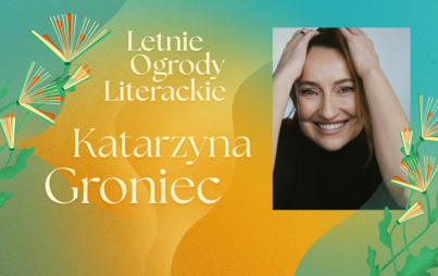 Zdjęcie do Katarzyna Groniec: spotkanie z piosenkarką, autorką tekst&oacute;w i muzyki w ramach Letnich Ogrod&oacute;w Literackich