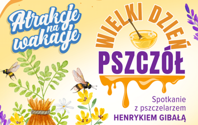 Zdjęcie do Wielki dzień pszczół: spotkanie z pszczelarzem Henrykiem Gibałą