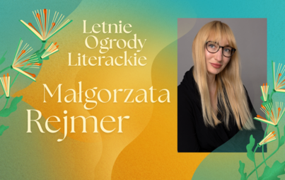 Zdjęcie do Małgorzata Rejmer: spotkanie z pisarką i reportażystką w ramach Letnich Ogrodów Literackich