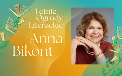 Zdjęcie do Anna Bikont: spotkanie z dziennikarką, reporterką i pisarką w ramach Letnich Ogrodów Literackich