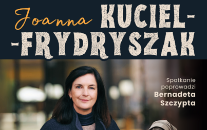 Zdjęcie do Spotkanie z Joanną Kuciel-Frydryszak – autorką „Chłopek” i „Służących do wszystkiego”