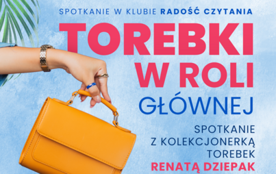 Zdjęcie do Torebki w roli głównej. Spotkanie z kolekcjonerką torebek – Renatą Dziepak 