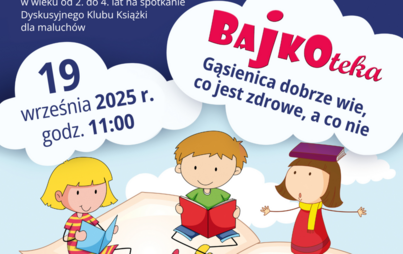 Zdjęcie do Gąsienica dobrze wie, co jest zdrowe, a co nie. Spotkanie Dyskusyjnego Klubu Książki dla maluchów – „BAJKOTEKA”