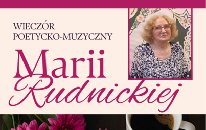 Zdjęcie do Wieczór poetycko-muzyczny Marii Rudnickiej