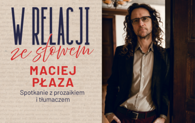 Zdjęcie do Maciej Płaza: spotkanie w ramach projektu W relacji ze słowem