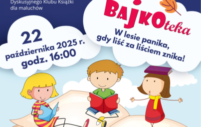 Zdjęcie do &bdquo;W lesie panika, gdy liść za liściem znika&rdquo;: spotkanie Dyskusyjnego Klubu Książki dla maluch&oacute;w &ndash; &bdquo;BAJKOTEKA&rdquo;