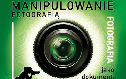 Zdjęcie do „Manipulowanie fotografią. Fotografia jako dokument, jako sztuka i jako ilustracja”
