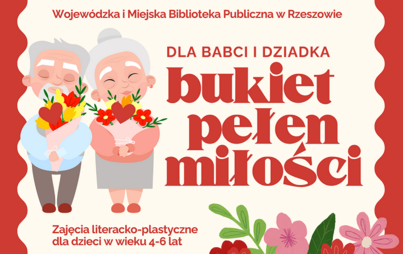 Zdjęcie do &bdquo;Dla Babci i Dziadka &ndash; bukiet pełen miłości&rdquo;: zajęcia literacko-plastyczne 
