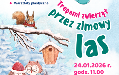 Zdjęcie do &bdquo;Tropami zwierząt przez zimowy las&rdquo; &ndash; spotkanie z cyklu &bdquo;Relaks dla malucha&rdquo;